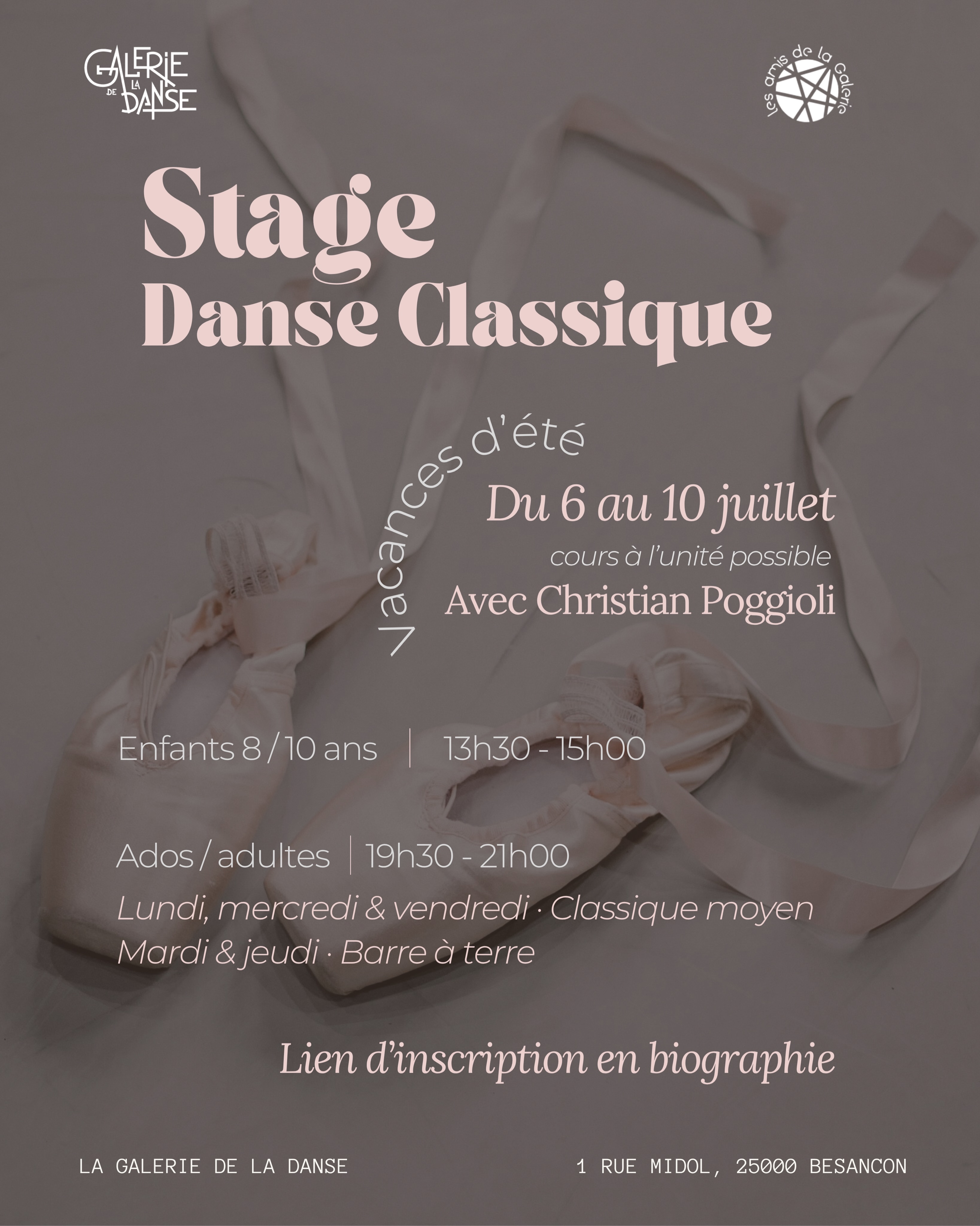 🩰 Stage Danse Classique – Vacances d’été

Du 6 au 10 juillet, retrouvez un stage de danse classique à La Galerie de la Danse, animé par Christian Poggioli.

🎫Cours à l’unité possible.

- 8–10 ans : 13h30 – 15h00
- Ados / Adultes : 19h30 – 21h00

Lundi, mercredi & vendredi · Classique moyen
Mardi & jeudi · Barre à terre 

Pour s’inscrire ➡️ Lien en bio insta 

📍 La Galerie de la Danse
1 rue Midol, 25000 Besançon

#DanseClassique #StageDanse #VacancesDePâques #Besançon GalerieDeLaDanse BalletClassique